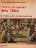 Storia Ecumenica Della Chiesa 1: Chiesa Antica E Chiesa Orientale / Raymund Kottje, Bernd Moeller (A cura)