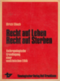 Recht Auf Leben Recht Auf Sterben: Anthropologische Grundegung Einer Medizinischen Ethik