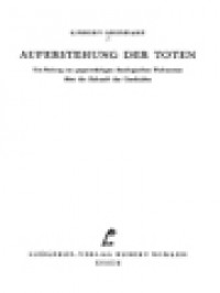 Image of Auferstehung Der Toten: Ein Beitrag Zur Gegenwärtigen Theologischen Diskussion über Die Zukunft Der Geschichte