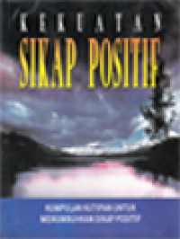 Image of Kekuatan Sikap Positif: Kumpulan Kutipan Untuk Menumbuhkan Sikap Positif