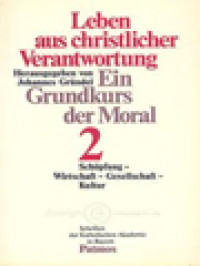 Image of Leben Aus Christlicher Verantwortung: Ein Grundkurs Der Moral 2. Schöpfung - Wirtschaft - Gesellschaft - Kultur / Johannes Gründel (Herausgegeben)