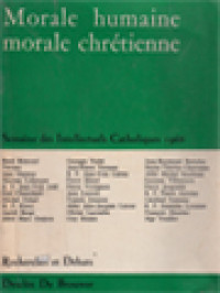 Image of Morale Humaine Morale Chrétienne: Semaine Des Intellectuels Catholiques (2-8 Mars 1966)
