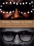 Guns, Germs, & Steel (Bedil, Kuman & Baja): Rangkuman Riwayat Masyarakat Manusia