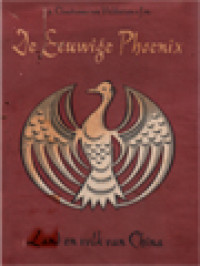 Image of De Eeuwige Phoenix: Een Vluchtige Herinnering Aan Land En Volk Van China