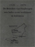 De Broeders Van Huijbergen Een Halve Eeuw Werkzaam In Indonesia, 1920-1970