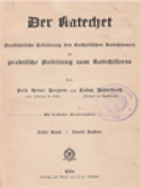 Image of Der Katechet I: Ausführliche Erklärung Des Katholischen Katechismus Als Praktische Anleitung Zum Katechisieren