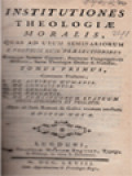 Institutiones Theologiae Moralis I: Continens Tractatus, I. De Actibus Humanuis, II. De Conscientia, III. De Legibus, IV. De Peccatis
V.De Praecipuorum Statuum Obligationibus Et Peccatis.