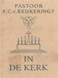 Image of In De Kerk: Onderrichtingen Uit De Nagelaten Geschriften Van Pastoor F. C. Van Beukering Omtrent Kerk En Altaar, Liturgisch Vaatwerk En Gewaden, Waaraan Toegevoegd Gedragsregelen Voor Den Leek