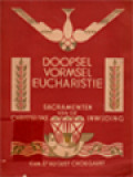 Doopsel Vormsel Eucharistie: Sacramenten Van De Christelijke Inwijding - Ceremonien, Uitwerkselen, Beschouwingen.