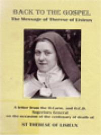 Image of Back To The Gospel, The Message Of St Therese Of Lisieux: A Letter From The O.Carm And O.C.D., Superiors General On The Occasion Of The Centenary Of The Death Of St Therese Of Lisieux.