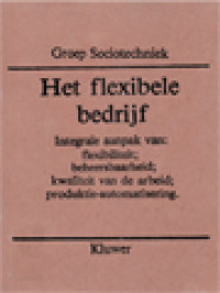 Image of Het Flexibele Bedrijf - Integrale Aanpak Van: Flexibiliteit; Beheersbaarheid; Kwaliteit Van De Arbeid; Produktie-Automatisering