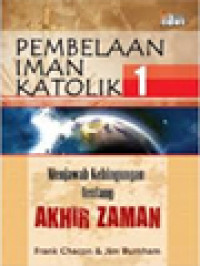 Image of Pembelaan Iman Katolik 1: Menjawab Kebingungan Tentang Akhir Zaman