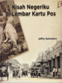 Image of Kisah Negeriku Di Lembar Kartu Pos: 53 Kartu Pos Pilihan Koleksi Penulis