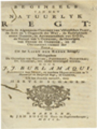 Image of Beginsels Van Het Natuurlyk Regt: Waerin De Algemeene Gronden Van's Menschen Pligt, De Aert En't Oogmerk Der Wet, De Zedelykheit Onzer Daeden, De Aenwezendheit Van God, De Natuur Van't Geweten, De Gevolgen Van Deugd En Ondeugd, En De Onsterfelykheit Der Ziele, Uit Het Licht Der Reden Betoogd, Midsgaders De Gevoelens Van Grotius, Puffendorf, Barbeyrac, Dr. Clarcke, Enz. Nader Overwogen Worden.