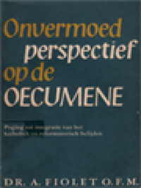 Image of Onvermoed Perspectief Op De Oecumene: Poging Tot Integratie Van Het Katholiek En Reformatorisch Belijden