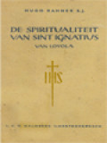 De Spiritualiteit Van Sint Ignatius Van Loyola: In Haar Ontstaan En Ontwikkeling