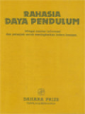 Rahasia Daya Pendulum: Sebagai Sumber Informasi Dan Petunjuk Untuk Meningkatkan Indera Keenam