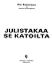 Image of Julistakaa Se Katoilta