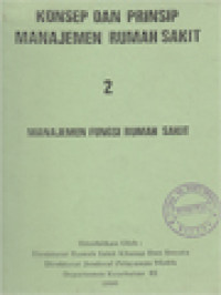Image of Konsep Dan Prinsip Manajemen Rumah Sakit 2: Manajemen Fungsi Rumah Sakit