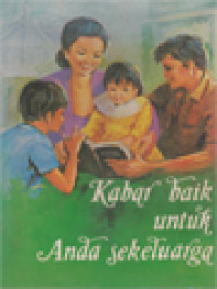 Image of Kabar Baik Untuk Anda Sekeluarga: Perjanjian Baru Dalam Bahasa Indonesia Sehari-Hari