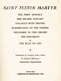 The Fathers Of The Church: Writings Of Saint Justin Martyr: The First Apology, The Second Apology, Dialogue With Trypho, Exhortation To The Greeks, Discourse To The Greeks, The Monarchy Or The Rule Of God