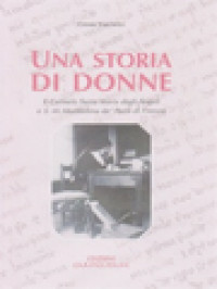 Image of Una Storia Di Donne: Il Carmelo Santa Maria Degli Angeli E S. M. Maddalena De' Pazzi Di Firenze