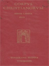 Image of Corpus Christianorum: Aurelii Augustini Opera, Pars XIII, 2: Sancti Aurelii Augustini, De Fide Rerum Invisibilum, Enchiridion Ad Laurentium De Fide Et Spe Et Caritate, De Catechizandis Rudibus, Sermo Ad Catechumenos De Symbolo, Sermo De Disciplina Christiana, Sermo De Utilitate Ieiunii, Sermo De Excidio Urbis Romae, De Haeresibus