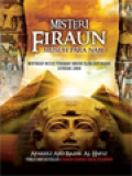 Misteri Firaun Musuh Para Nabi: Menyingkap Tabir Peradaban Paling Berpengaruh Sepanjang Zaman