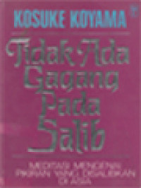 Image of Tidak Ada Gagang Pada Kayu Salib: Meditasi Mengenai Pikiran Yang Disalibkan Di Asia
