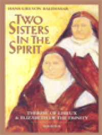 Image of Two Sisters In The Spirit: Thérèse Of Lisieux & Elizabeth Of The Trinity