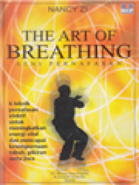 Image of Seni Pernafasan: 6 Teknik Pernafasan Efektif Untuk Meningkatkan Energi Vital Dan Mencapai Kesempurnaan Tubuh, Pikiran, Serta Jiwa