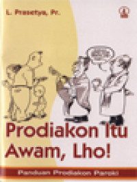 Image of Prodiakon Itu Awam, Lho!: Panduan Prodiakon Paroki