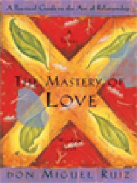 Image of The Mastery Of Love: A Practical Guide To The Art Of Relationship