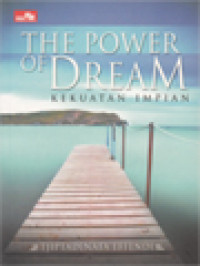 Image of Kekuatan Impian: Kiat-Kiat Menciptakan Impian Anda Dan Menjadikannya Suatu Kenyataan