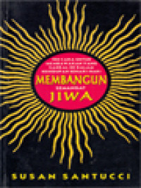Image of Membangun Semangat Jiwa: 100 Cara Untuk Membawakan Yang Sakral Ke Dalam Kehidupan Sehari-Hari