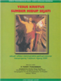 Image of Yesus Kristus Sumber Hidup Sejati: Sebuah Refleksi Doktrinal- Biblis-Spiritual-Misioner Menyongsong Yubileum Agung 2000