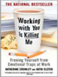 Image of Working With You Is Killing Me: Freeing Yourself From Emotional Traps At Work