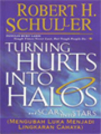 Image of Turning Hurts Into Halos And Scars Into Stars (Mengubah Luka Menjadi Lingkaran Cahaya)