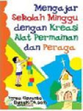 Mengajar Sekolah Minggu Dengan Kreasi Alat Permainan Dan Peraga