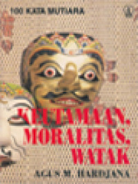 Image of Keutamaan, Moralitas, Watak: 100 Kata Mutiara