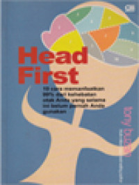 Image of Head First: 10 Cara Memanfaatkan 99% Dari Kehebatan Otak Anda Yang Selama Ini Belum Pernah Anda Gunakan