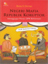 Image of Negeri Mafia Republik Koruptor: Menggugat Para DPR Reformasi