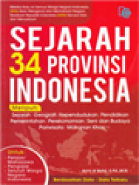 Image of Sejarah 34 Provinsi Indonesia, Meliputi: Sejarah, Geografi, Kependudukan, Pendidikan, Pemerintahan, Perekonomian, Seni Dan Budaya, Pariwisata, Makanan Khas