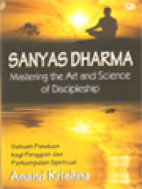 Image of Sanyas Dharma: Mastering The Art And Science Of Discipleship (Sebuah Panduan Bagi Penggiat Dan Perkumpulan Spiritual)