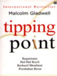Image of Tipping Point: Bagaimana Hal-Hal Kecil Berhasil Membuat Perubahan Besar