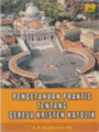 Image of Pengetahuan Praktis Tentang Gereja Kristen Katolik