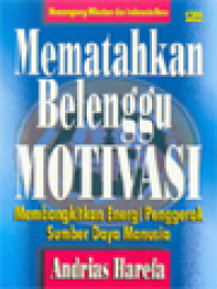 Image of Mematahkan Belenggu Motivasi: Membangkitkan Energi Penggerak Sumber Daya Manusia