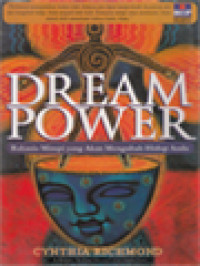 Image of Dream Power: Rahasia Mimpi Yang Akan Mengubah Hidup Anda