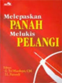 Image of Melepaskan Panah Melukis Pelangi: Rahasia Pendidikan Calon Pemimpin Di Seminari (Menandai 60 th. Seminari Menengah St. Vincentius A Paulo Keuskupan Surabaya) / I. Langkir Parsudi, G. Tri Wardoyo (Editor)