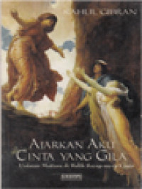 Image of Ajarkan Aku Cinta Yang Gila: Untaian Mutiara Di Balik Sayap-Sayap Cinta